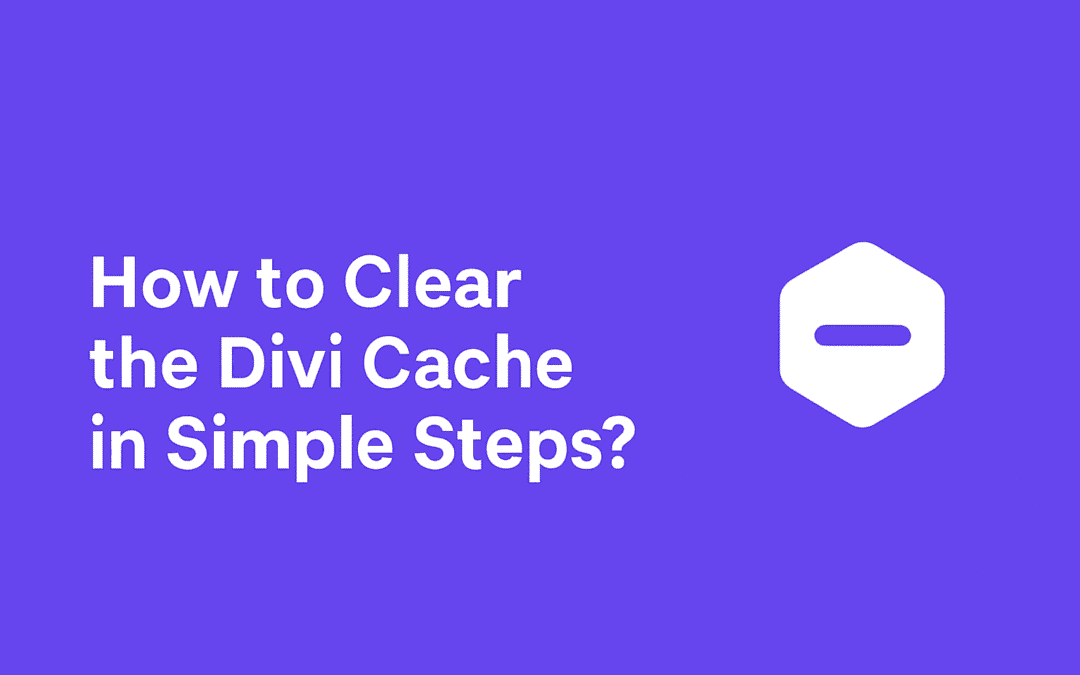 How to Clear the Divi Cache in Simple Steps